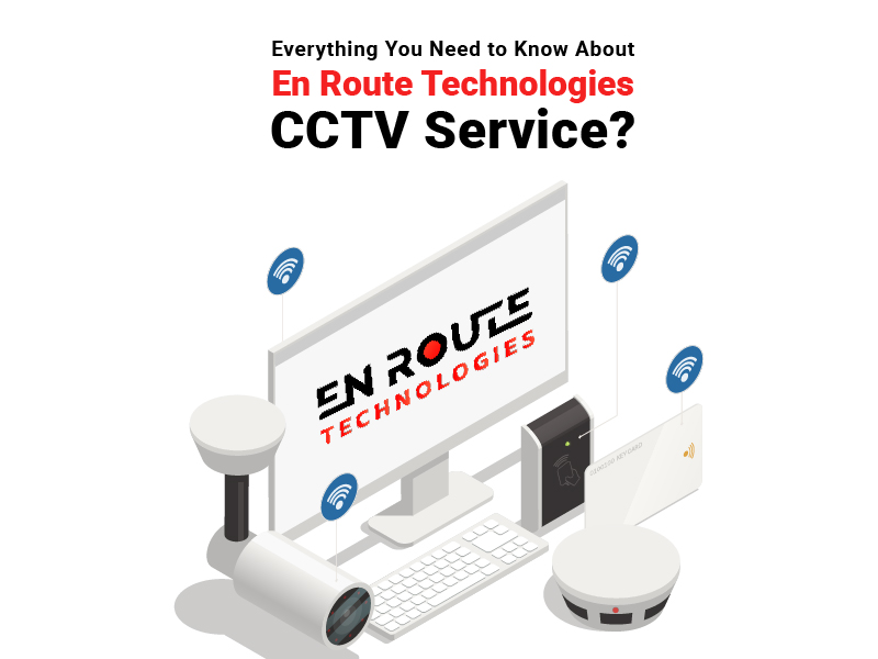 Everything You Need to Know About En Route Technologies CCTV Service